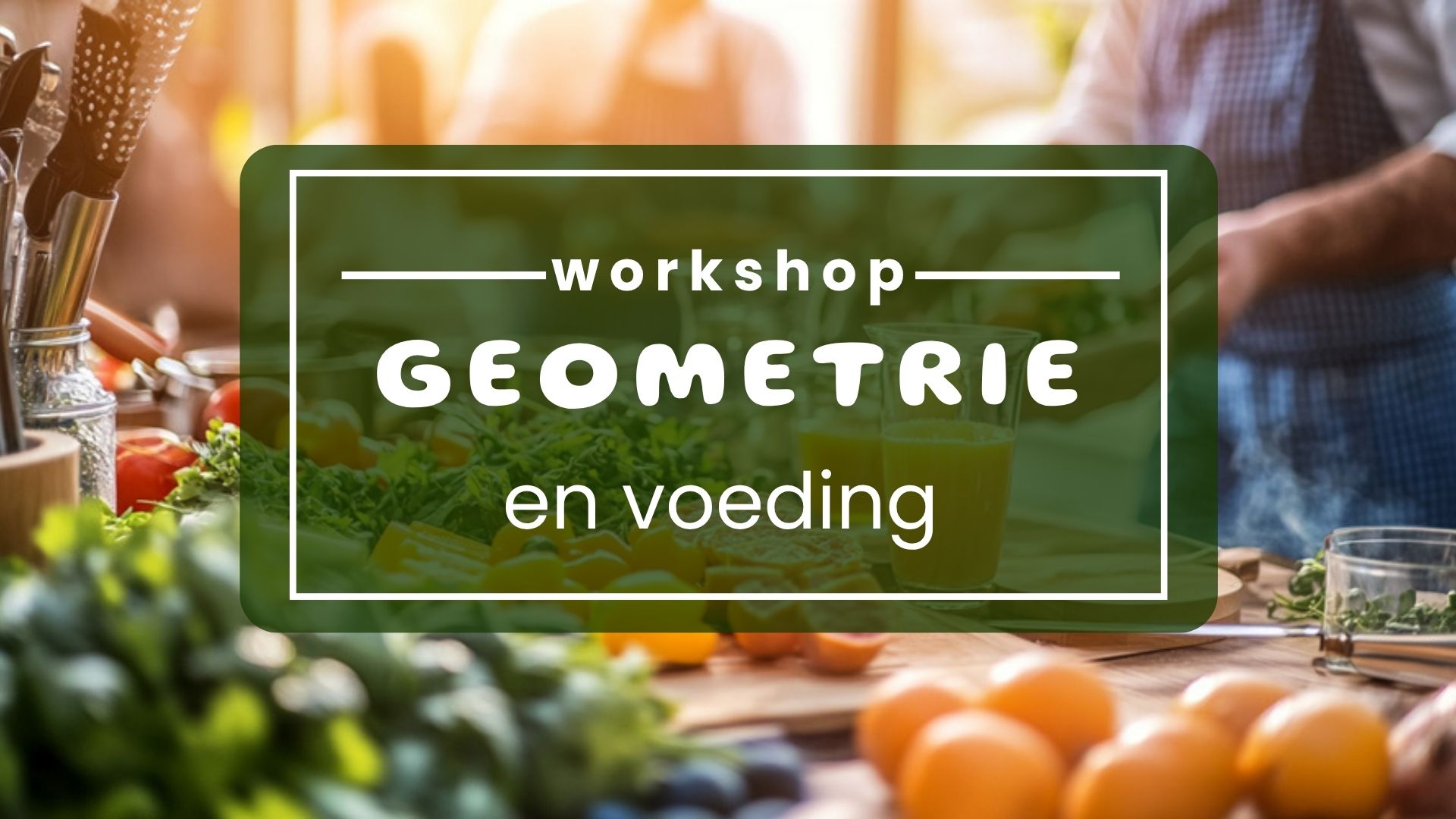 workshop voeding vitaliseren met de kracht van je mind en geometrie